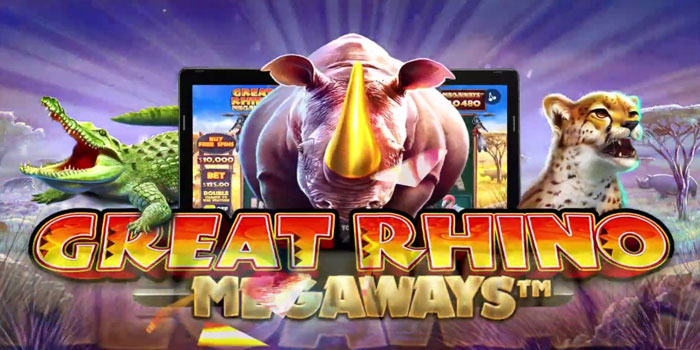 Trik Ampuh Sekali Spin Slot Great Rhino Megaways Jackpot Besar