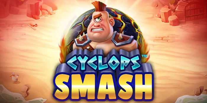 Panduan Bermain Slot Cyclops Smash Agar Raih Maxwin